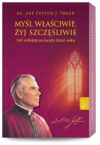 Myśl właściwie żyj szczęśliwie
