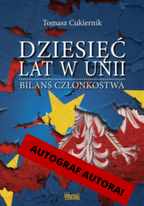 Tomasz Cukiernik - Dziesięć Lat W Unii. Bilans Członkostwa - Autograf ...