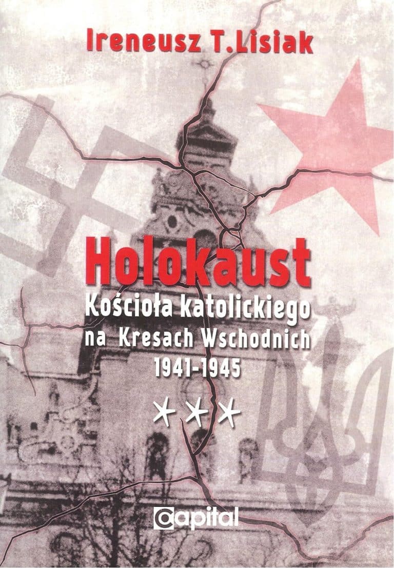 Holokaust Kościoła katolickiego na Kresach Wschodnich 1941–1945