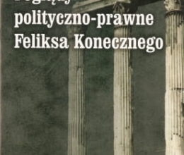 Poglądy polityczno-prawne Feliksa Konecznego