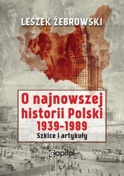 O najnowszej historii Polski 1939–1989. Szkice i artykuły
