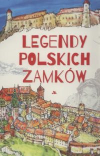 legendy polskich zamkow