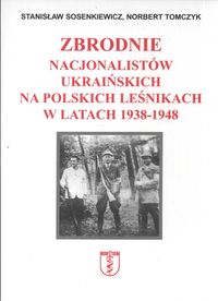 Zbrodnie nacjonalistów ukraińskich na polskich leśnikach w latach 1938-1948