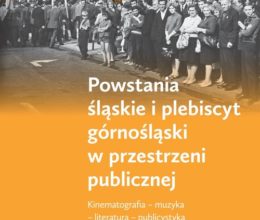 Powstania śląskie i plebiscyt górnośląski w przestrzeni publicznej
