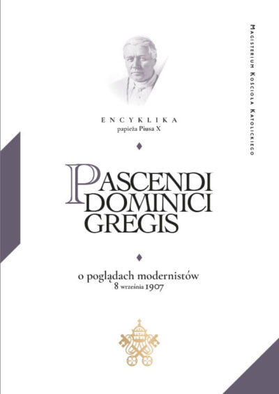 Pascendi dominici gregis, o zasadach modernistów - encyklika