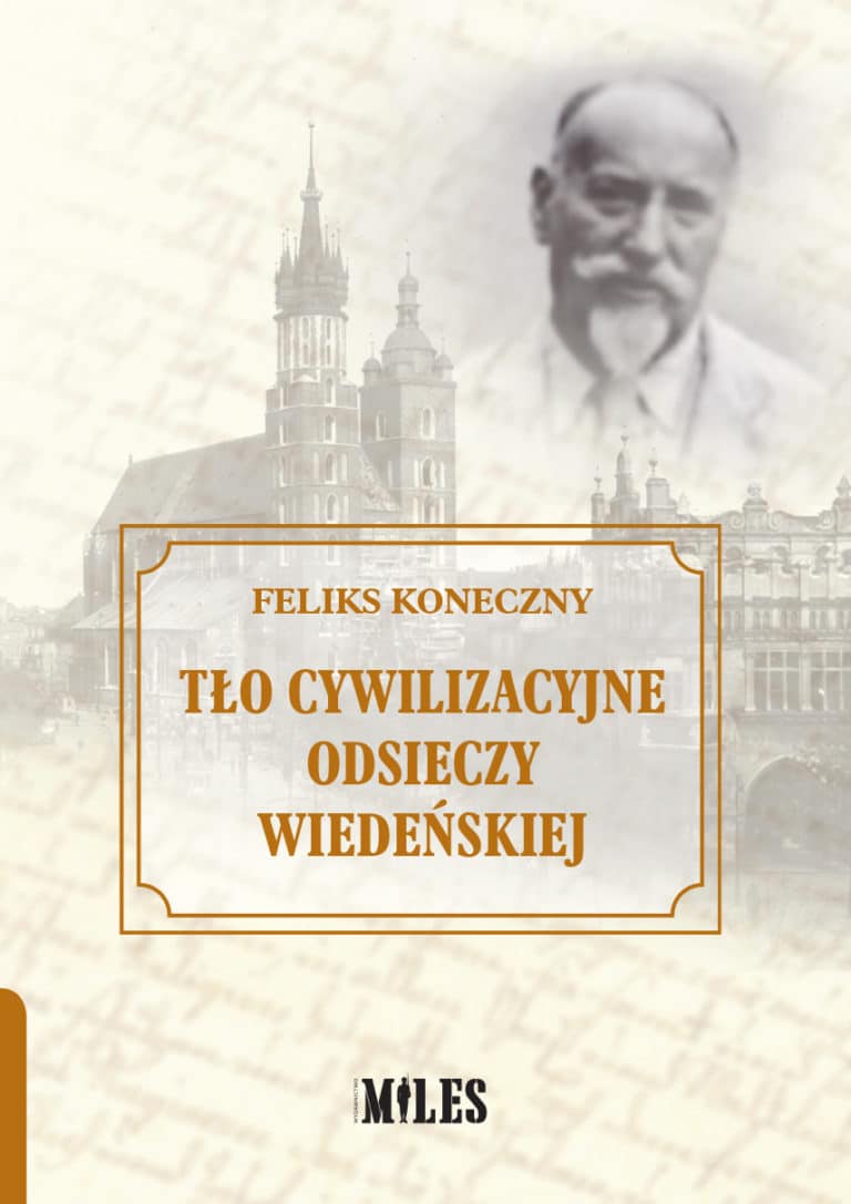 TŁO CYWILIZACYJNE ODSIECZY WIEDEŃSKIEJ – FELIKS KONECZNY (Miles)