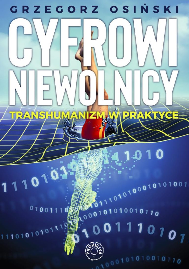 Cyfrowi niewolnicy. Transhumanizm w praktyce – Grzegorz Osiński