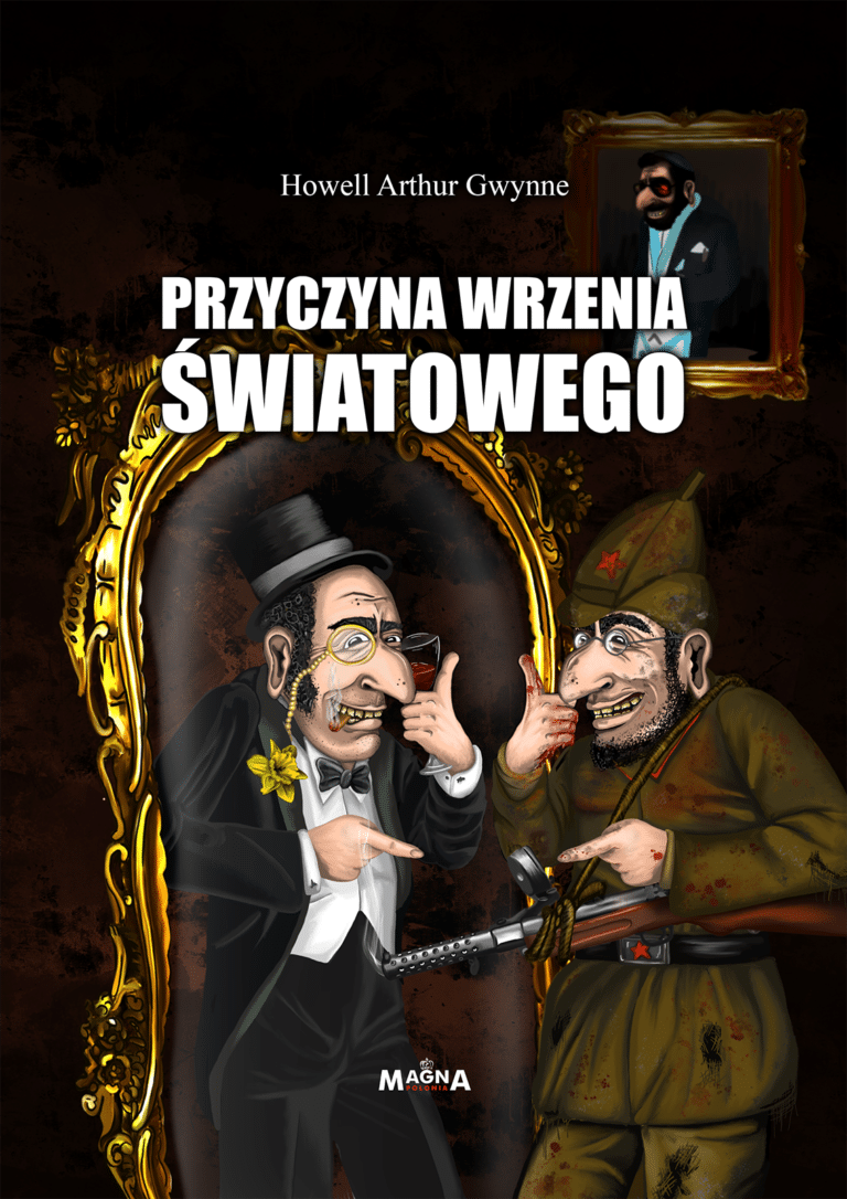 Przyczyna wrzenia światowego – Howell Arthur Gwynne