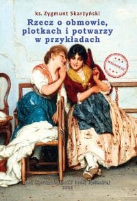 Rzecz o obmowie, plotkach i potwarzy... - DRUGIE WYDANIE - ks. Zygmunt Skarżyński