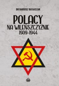 Polacy Na Wileńszczyźnie 1939 - 1944