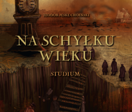 Na schyłku wieku. Studium - Teodor Jeske-Choiński