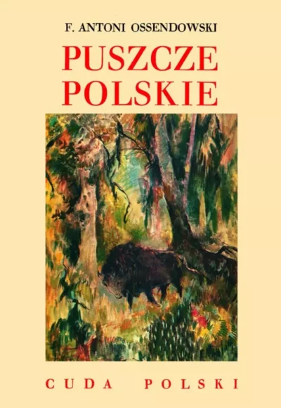 Puszcze polskie - Antoni Ferdynand Ossendowski