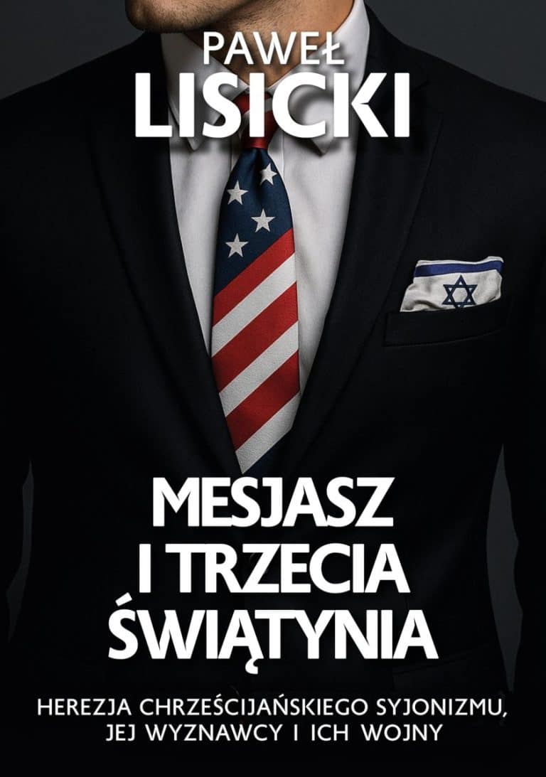 Mesjasz I Trzecia Świątynia. Herezja chrześcijańskiego syjonizmu, jej wyznawcy i ich wojny
