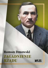 Roman Dmowski - Zagadnienie rządu