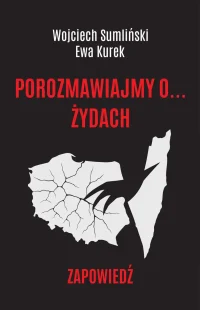 Porozmawiajmy o żydach - Wojciech Sumliński, Ewa Kurek