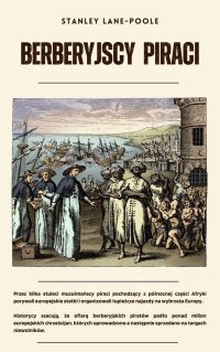 Berberyjscy piraci - Stanley Lane-Poole