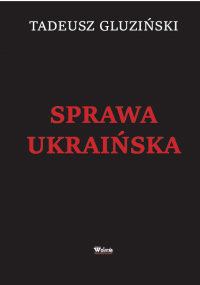 Sprawa Ukraińska - Tadeusz Gluziński