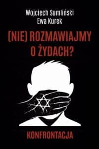 (NIE) rozmawiajmy o Żydach? Konfrontacja - Ewa Kurek, Wojciech Sumliński