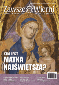 Zawsze Wierni nr 244 (3/2026) - Kim jest Matka Najświętsza?