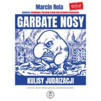 Garbate nosy. Kulisy judaizacji - Marcin Rola