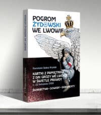 Pogrom żydowski we Lwowie. Kartki z pamiętnika z dni grozy we Lwowie w świetle prawdy