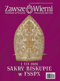 Zawsze Wierni nr 245 (4/2026) Sakry biskupie w FSSPX