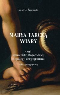 Marya tarczą wiary – ks. dr J. Żukowski