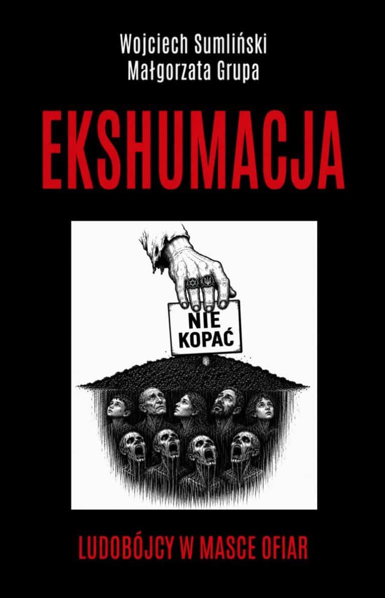 Ekshumacja. Ludobójcy w masce ofiar - Wojciech Sumliński, Małgorzata Grupa