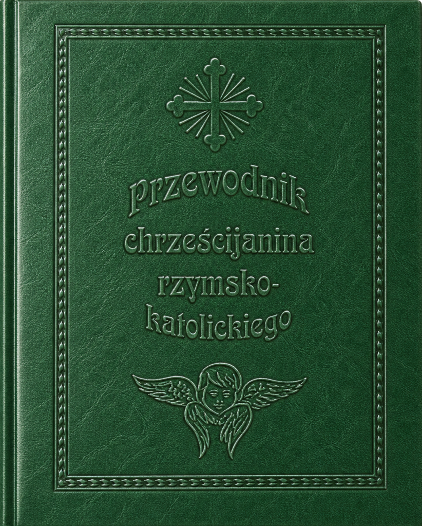 Przewodnik chrześcijanina rzymskokatolickiego – ks. Teofil Gapczyński