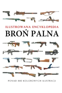 Broń palna. Ilustrowana encyklopedia