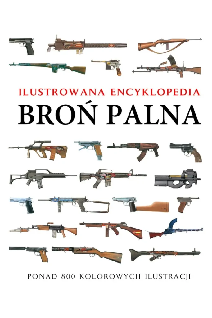 Broń palna. Ilustrowana encyklopedia