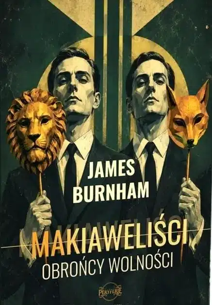 Makiaweliści, obrońcy wolności – James Burnham
